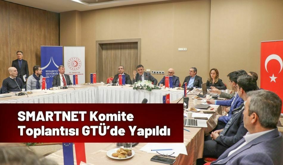 SMARTNET Komite Toplantısı GTÜ’de Yapıldı