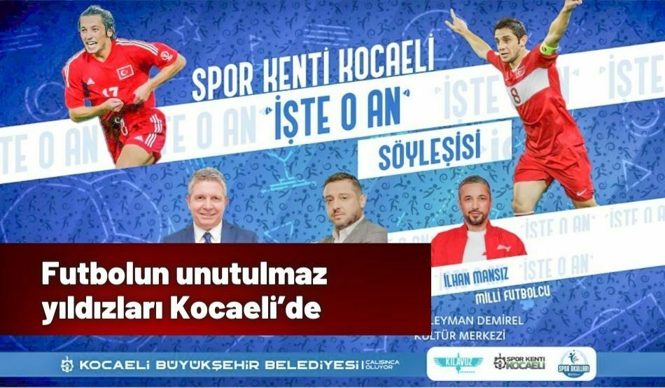 Futbolun Unutulmaz Yıldızları Kocaeli’de