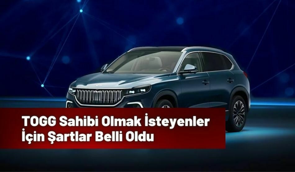 TOGG Sahibi Olmak İsteyenler İçin Şartlar Belli Oldu