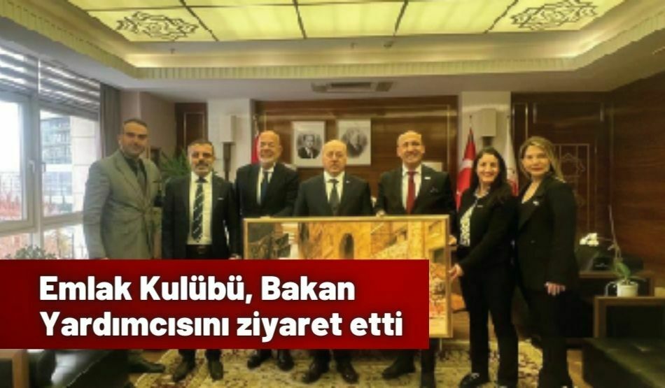 Emlak Kulübü, Bakan Yardımcısını Ziyaret Etti