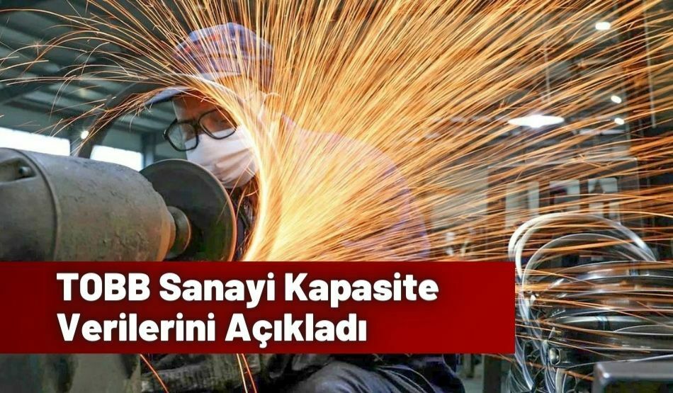 TOBB Sanayi Kapasite Verilerini Açıkladı