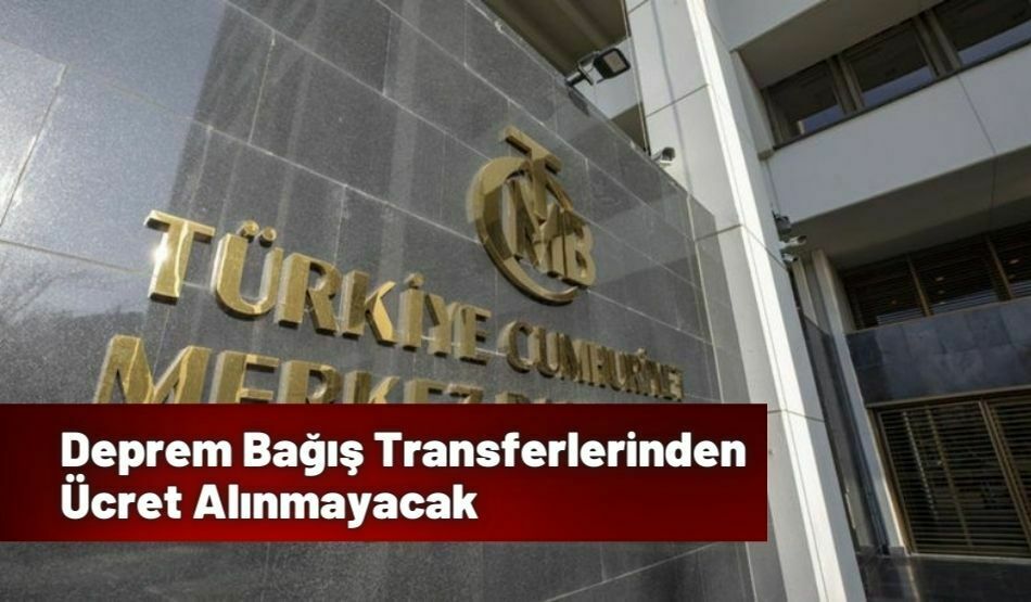 Deprem Bağış Transferlerinden Ücret Alınmayacak