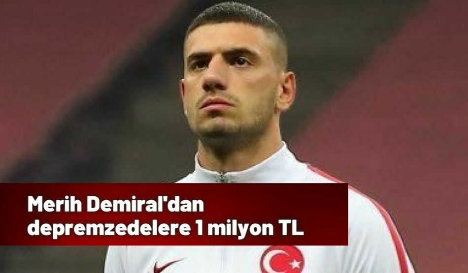 Merih Demiral’dan Depremzedelere 1 Milyon TL