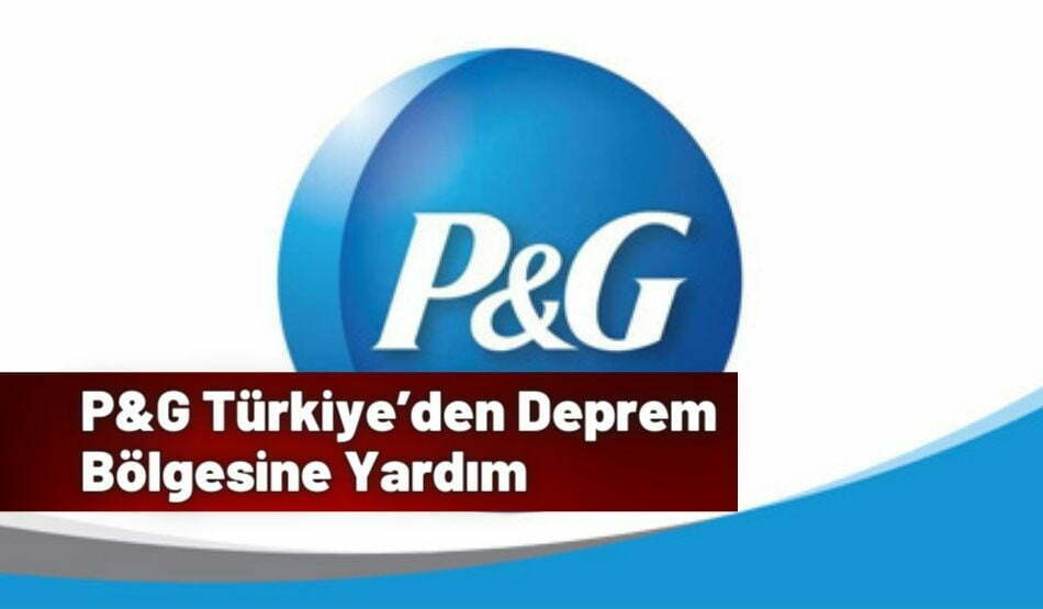 P&G Türkiye’den Deprem Bölgesine Yardım