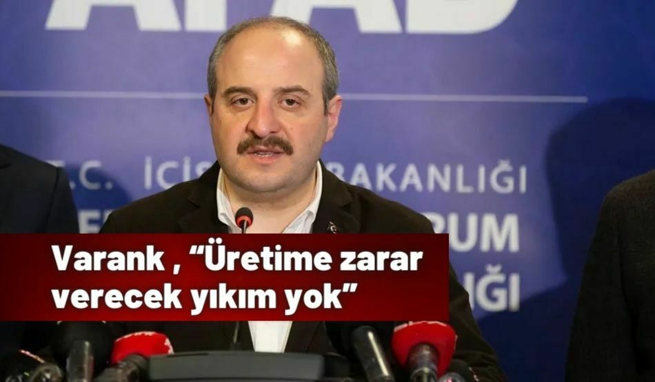 Varank , “Üretime Zarar Verecek Yıkım Yok”