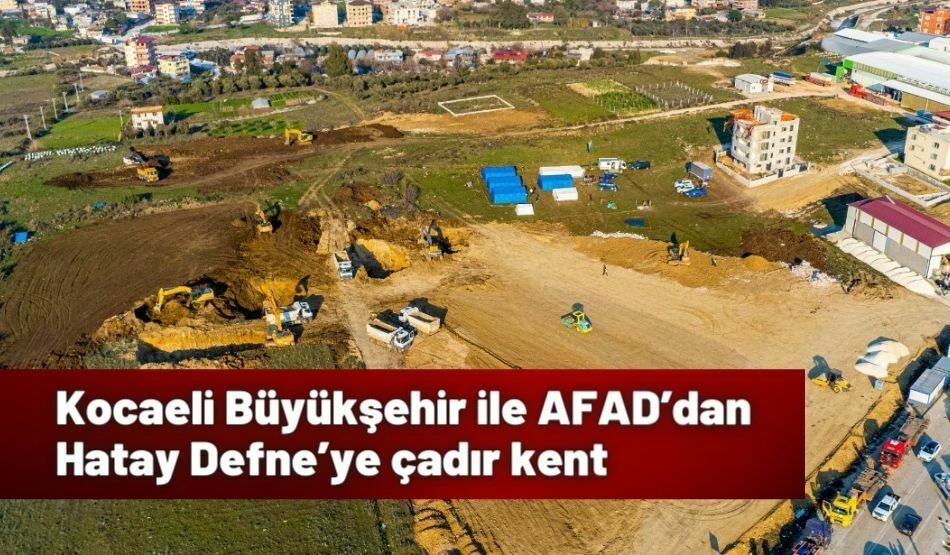 Kocaeli Büyükşehir İle AFAD’dan Hatay Defne’ye Çadır Kent