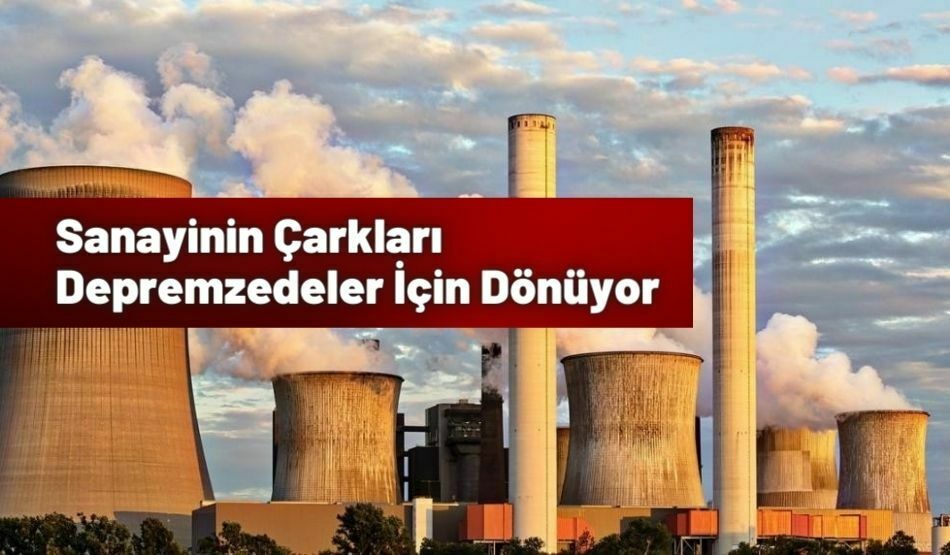 Sanayinin Çarkları Depremzedeler İçin Dönüyor