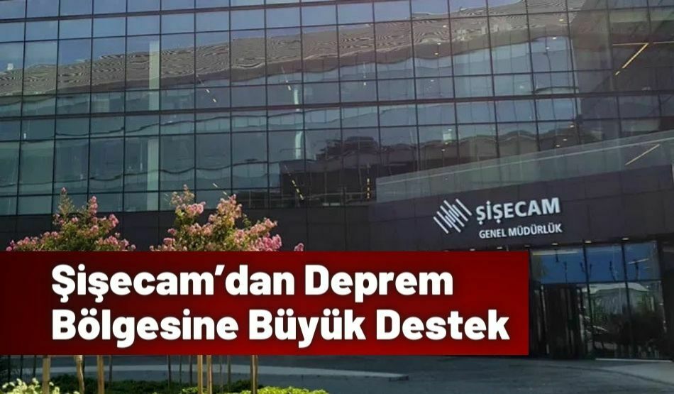 Şişecam’dan Deprem Bölgesine Büyük Destek