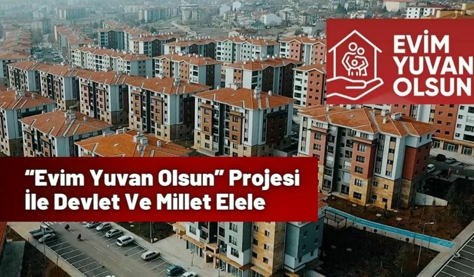 “Evim Yuvan Olsun” Projesi İle Devlet Ve Millet Elele
