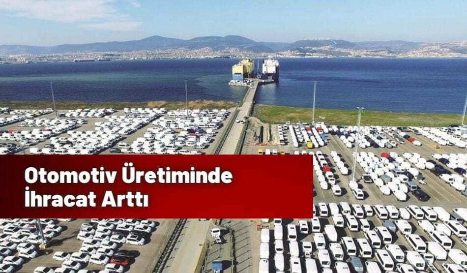 Otomotiv Üretiminde İhracat Arttı