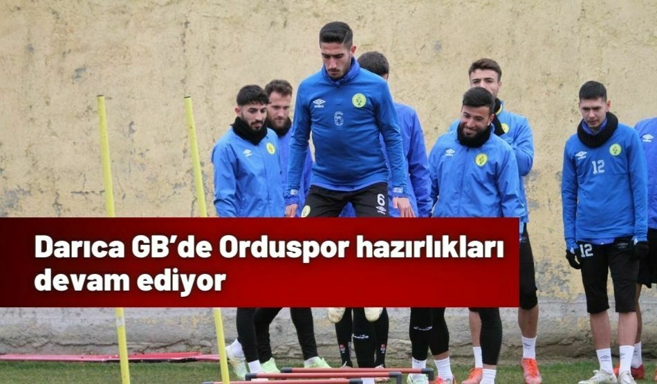 Darıca GB’de Orduspor Hazırlıkları Devam Ediyor
