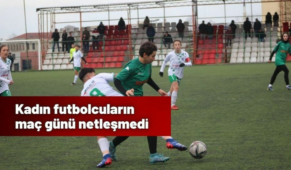 Kadın Futbolcuların Maç Günü Netleşmedi