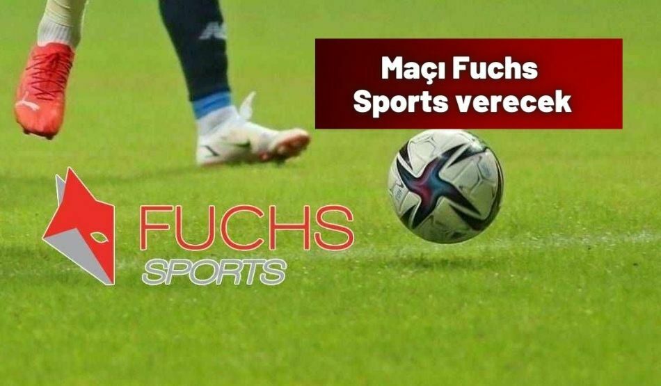 Maçı Fuchs Sports Verecek