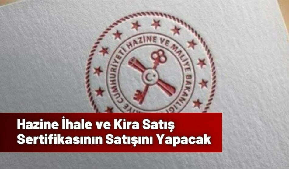 Hazine İhale ve Kira Satış Sertifikasının Satışını Yapacak