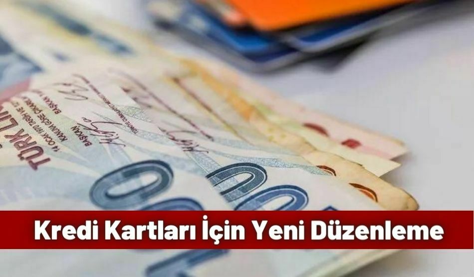 Kredi Kartları İçin Yeni Düzenleme