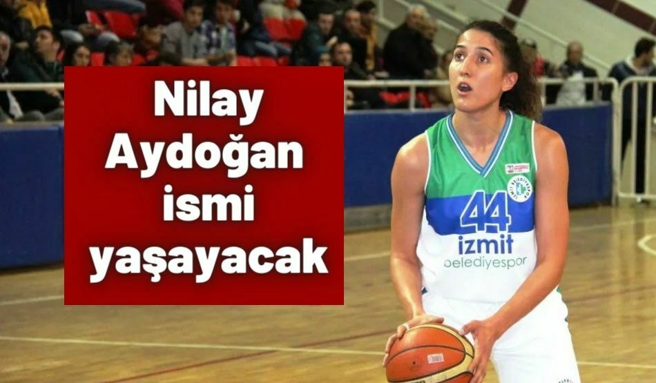 Nilay Aydoğan İsmi Yaşayacak