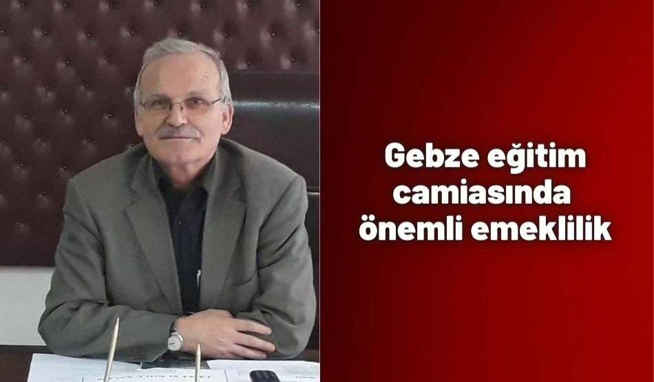 Gebze eğitim camiasında önemli emeklilik