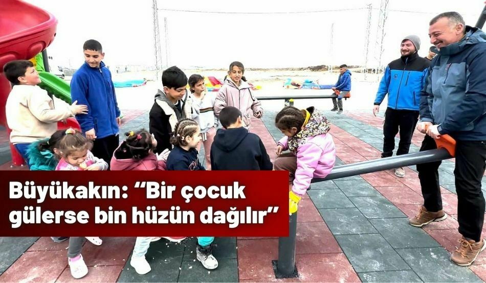 Büyükakın: ‘‘Bir çocuk gülerse bin hüzün dağılır’’