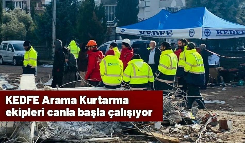 KEDFE Arama Kurtarma ekipleri canla başla çalışıyor