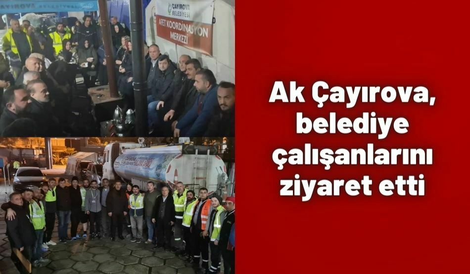 Ak Çayırova, belediye çalışanlarını ziyaret etti