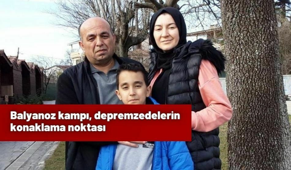 Balyanoz kampı, depremzedelerin konaklama noktası