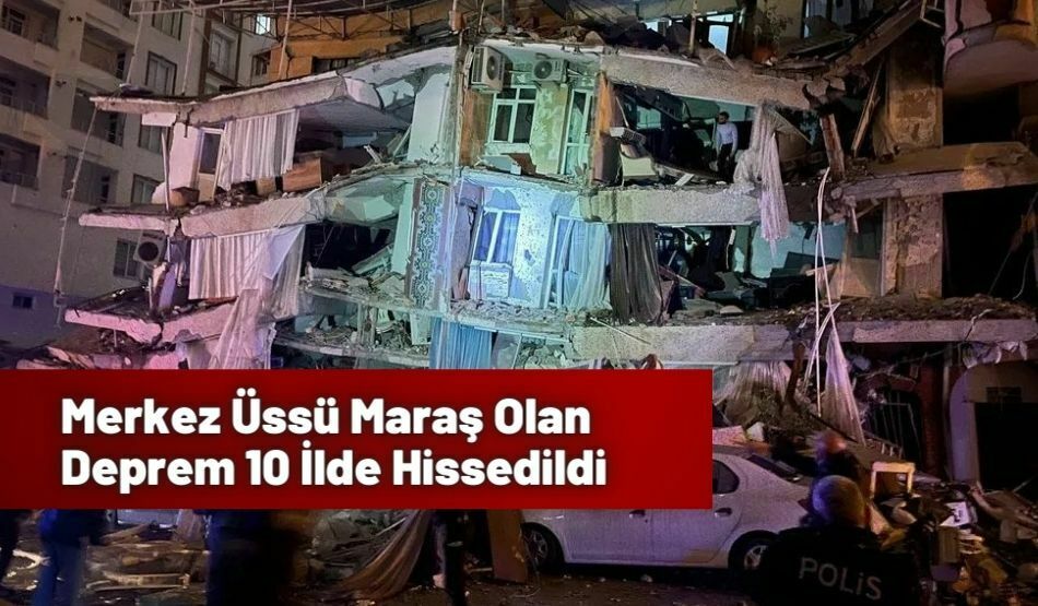 Merkez Üssü Maraş Olan Deprem 10 İlde Hissedildi
