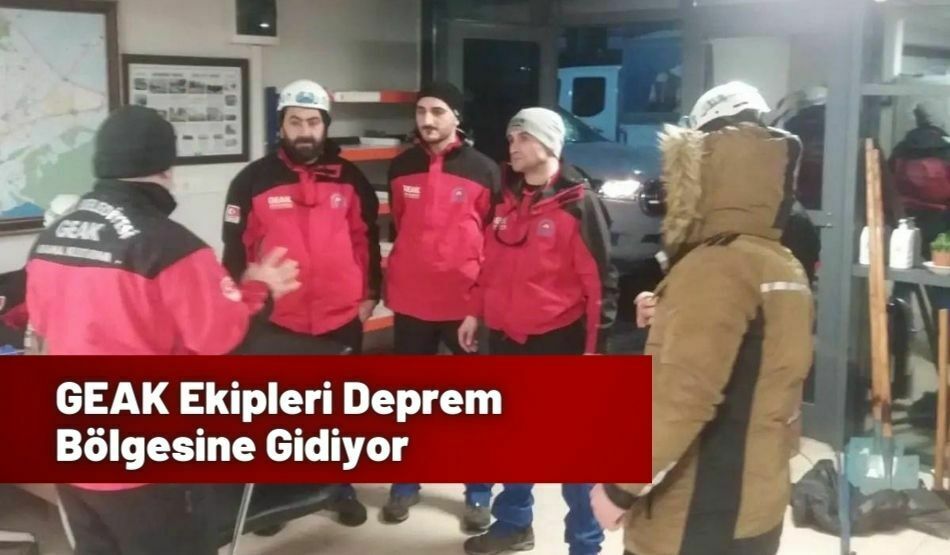 GEAK Ekipleri Deprem Bölgesine Gidiyor