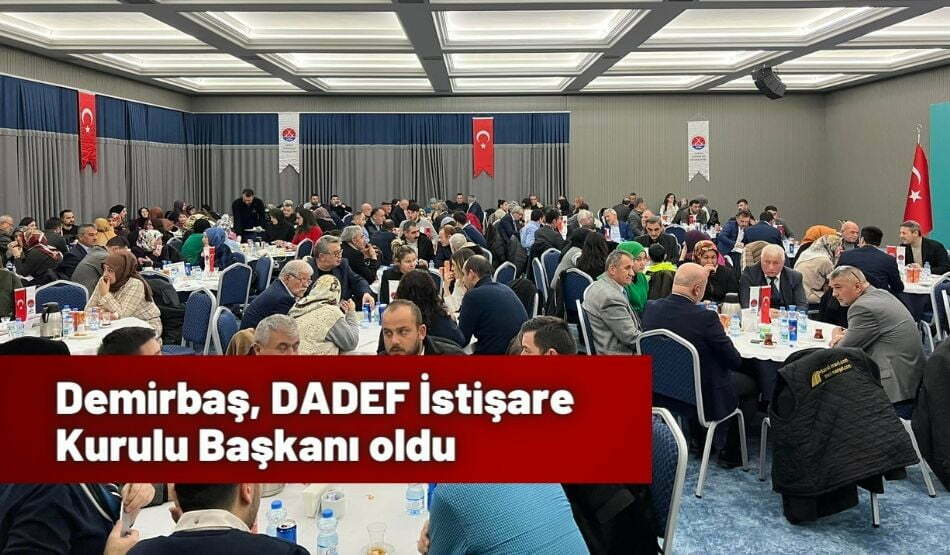Demirbaş, DADEF İstişare Kurulu Başkanı oldu