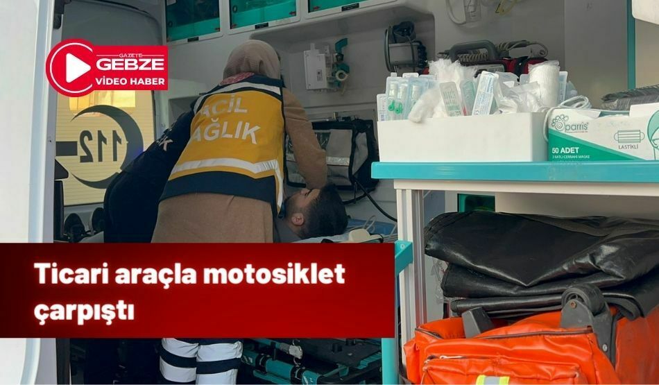 Ticari araçla motosiklet çarpıştı