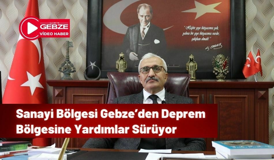 Sanayi Bölgesi Gebze’den Deprem Bölgesine Yardımlar Sürüyor