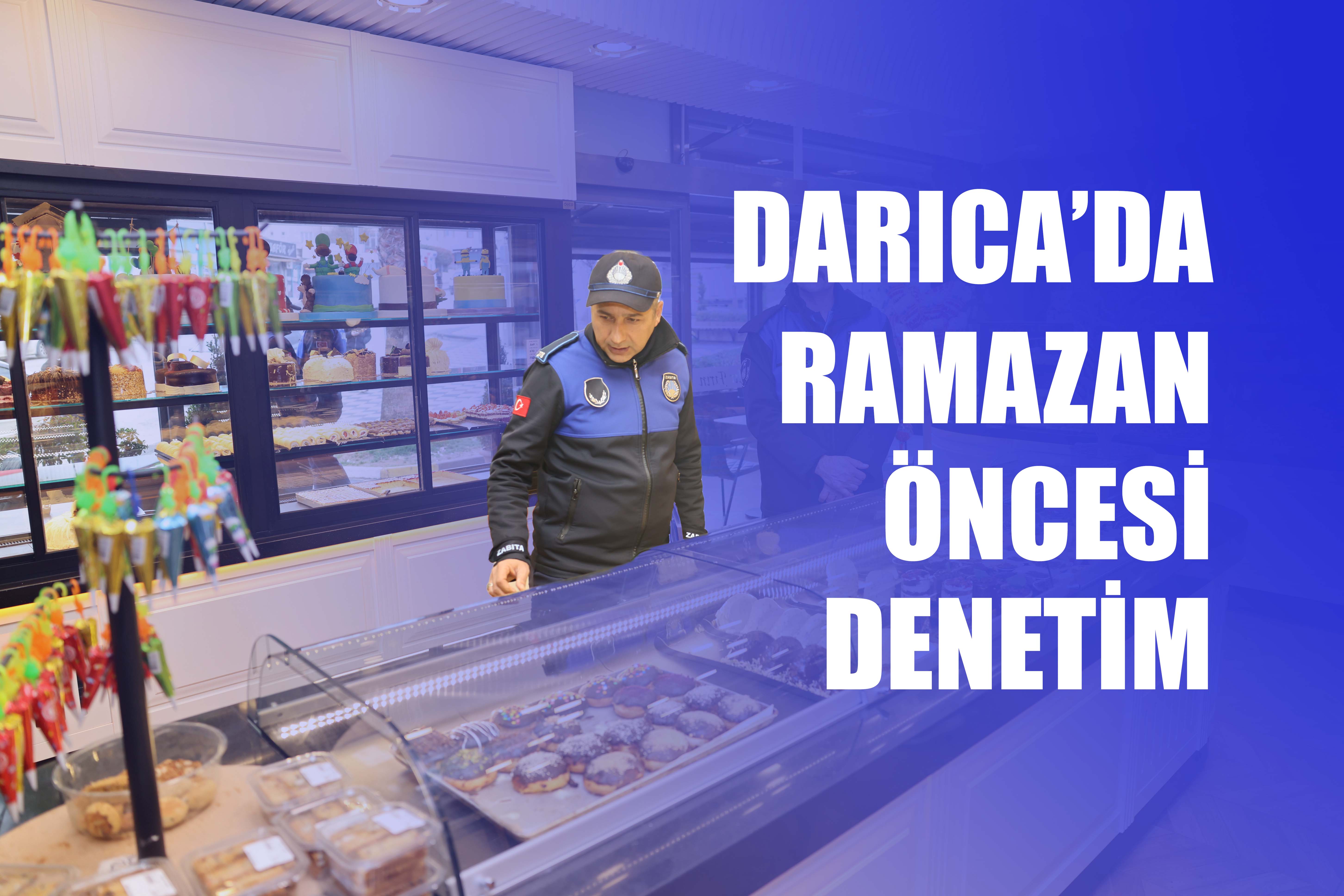 Darıca’da Ramazan Öncesi Denetimler Devam Ediyor
