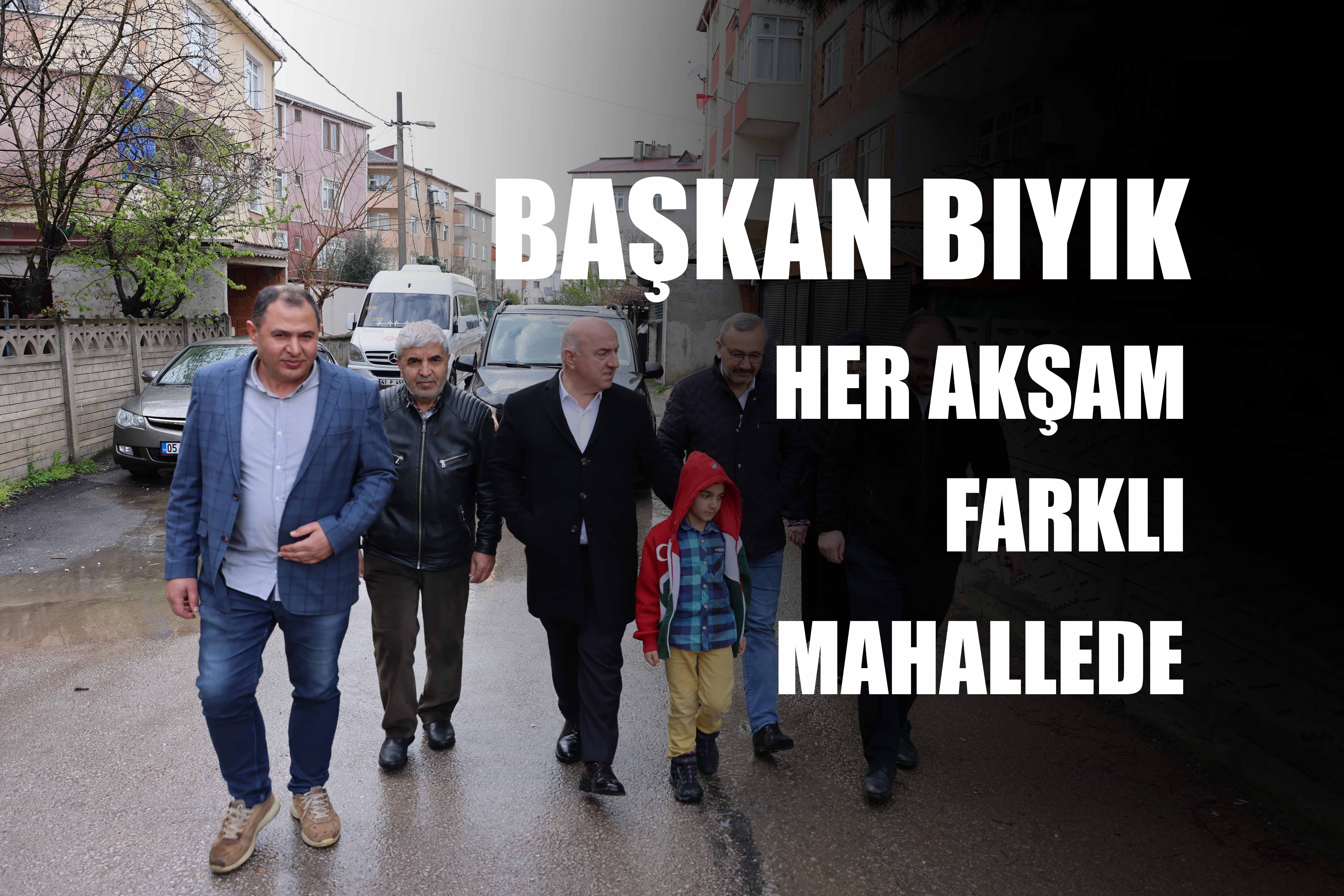 Başkan Bıyık Her Akşam Farklı Bir Mahallede