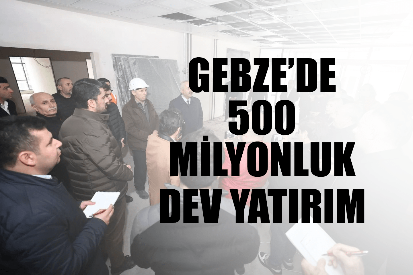 GEBZE’DE 500 MİLYON LİRALIK YATIRIM