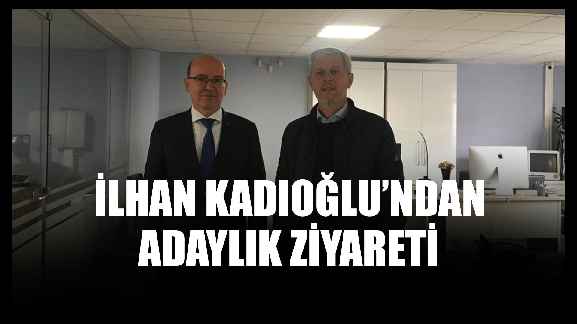 İlhan Kadıoğlu Gazetemizi Ziyaret Etti
