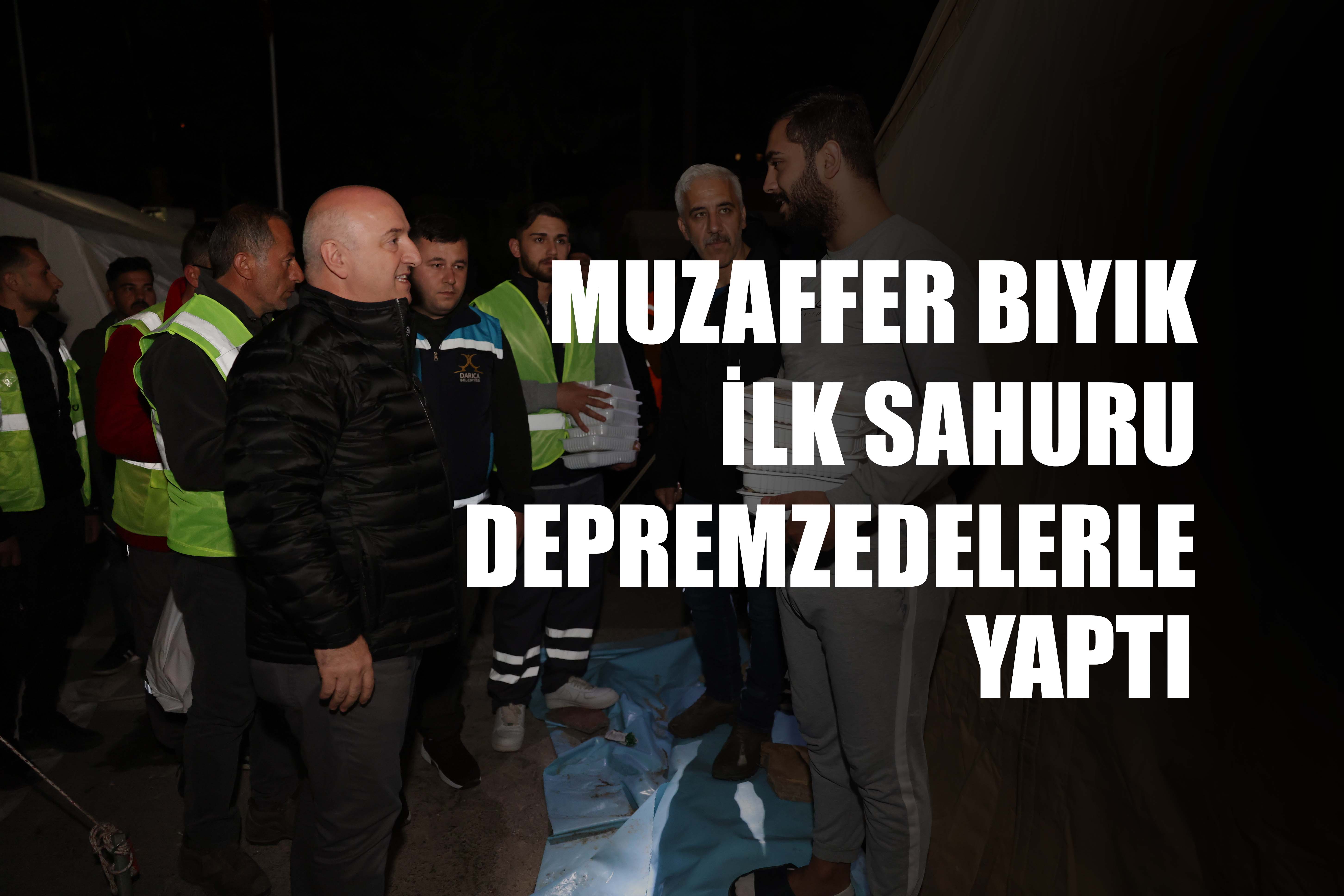 Darıca Belediye Başkanı Bıyık, İlk Sahurunu Depremzedelerle Yaptı