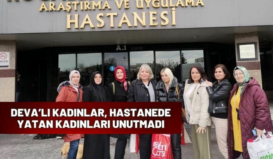 DEVA’lı kadınlar, hastanede yatan kadınları unutmadı