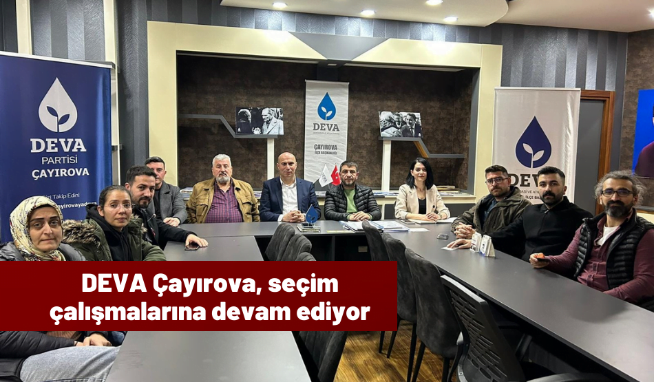 DEVA Çayırova, Seçim Çalışmalarına Devam Ediyor