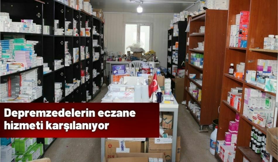 Depremzedelerin eczane hizmeti karşılanıyor