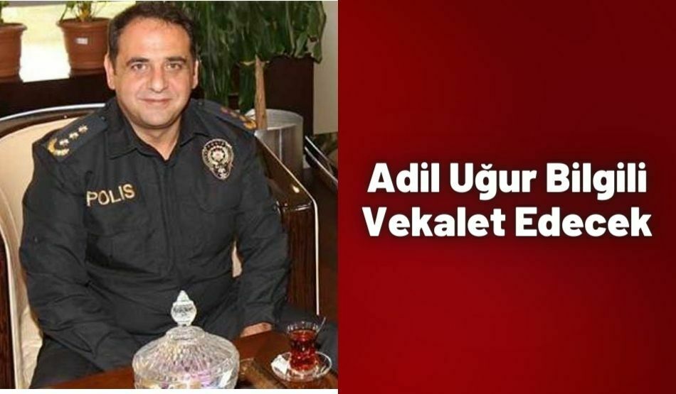 Adil Uğur Bilgili Vekalet Edecek