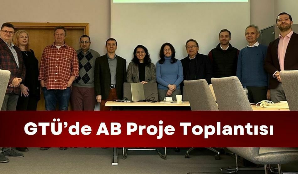 GTÜ’de AB Proje Toplantısı