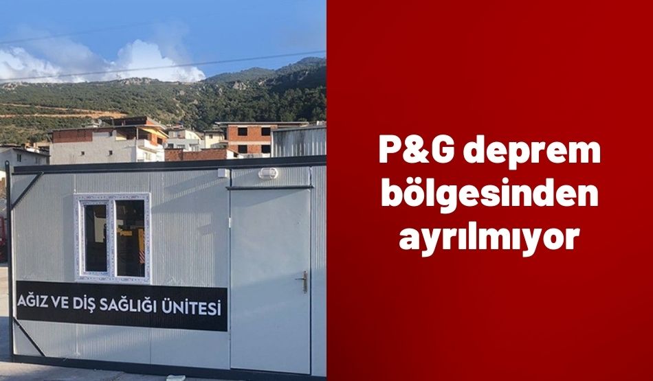 P&G deprem bölgesinden ayrılmıyor