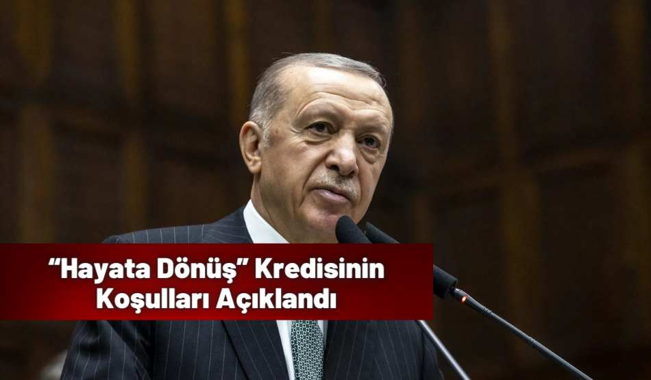 “Hayata Dönüş” Kredisinin Koşulları Açıklandı
