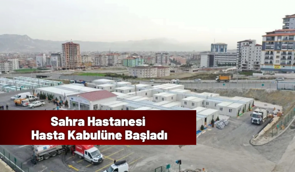 Sahra Hastanesi, Hasta Kabulüne Başladı