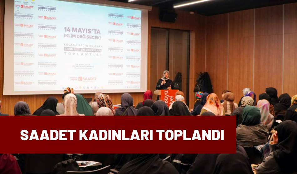 Saadet Kadınları Toplandı