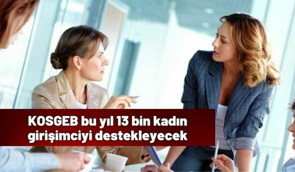 KOSGEB bu yıl 13 bin kadın girişimciyi destekleyecek