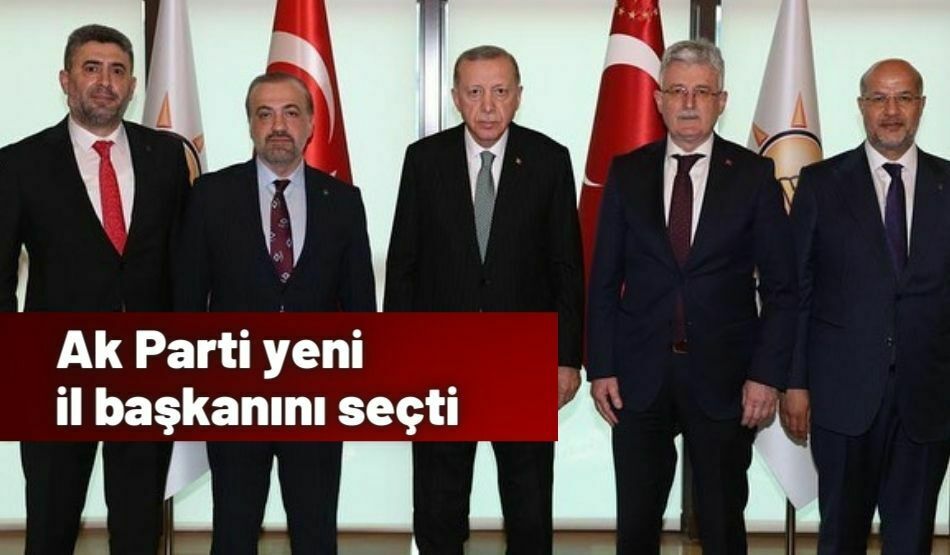Ak Parti yeni il başkanını seçti