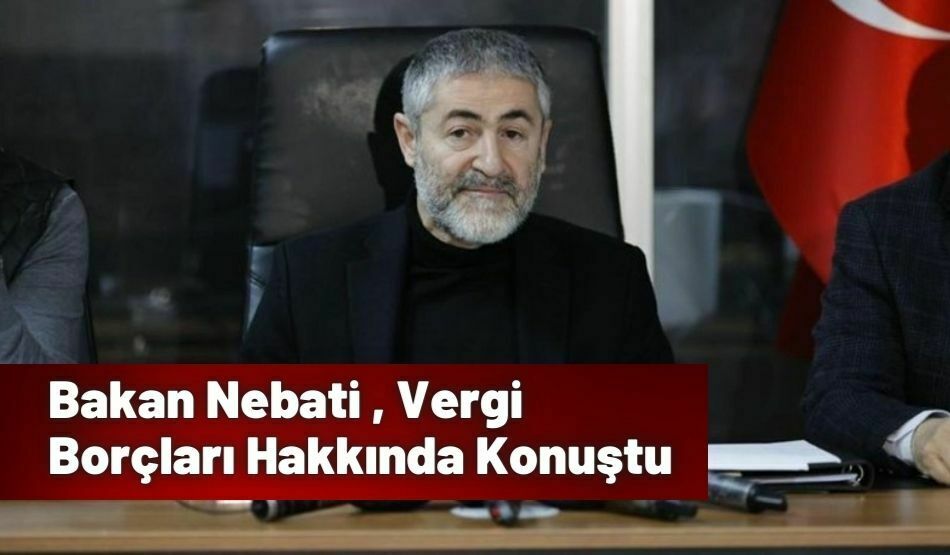 Bakan Nebati , Vergi Borçları Hakkında Konuştu