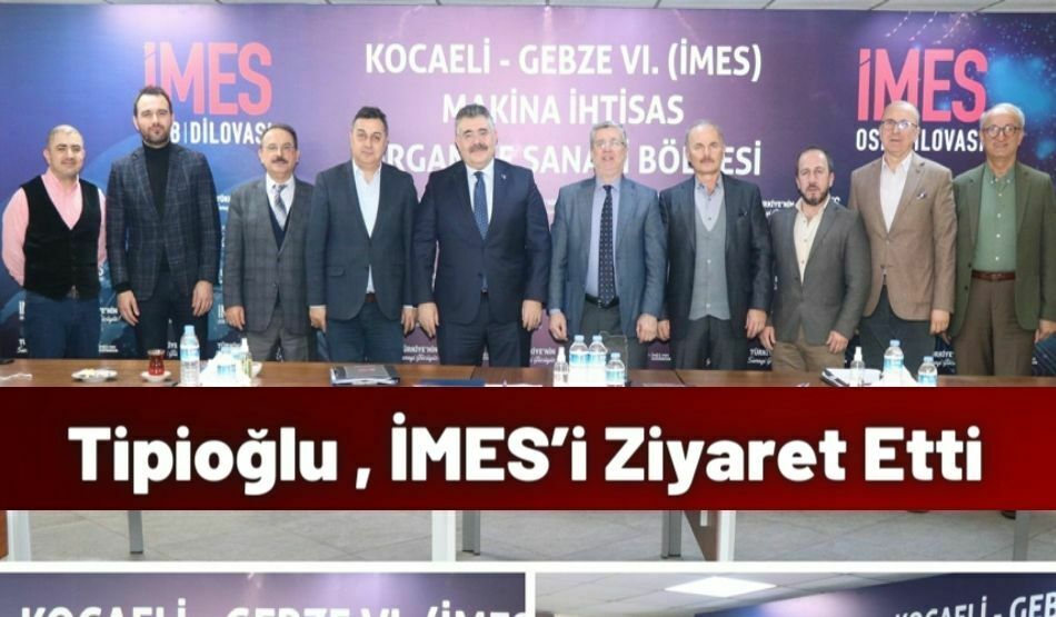 Tipioğlu , İMES’i Ziyaret Etti