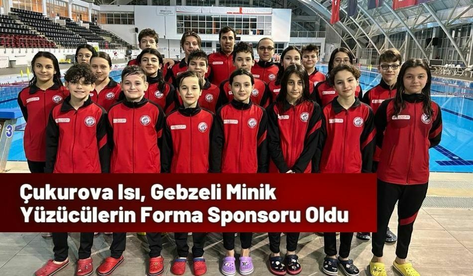 Çukurova Isı, Gebzeli Minik Yüzücülerin Forma Sponsoru Oldu