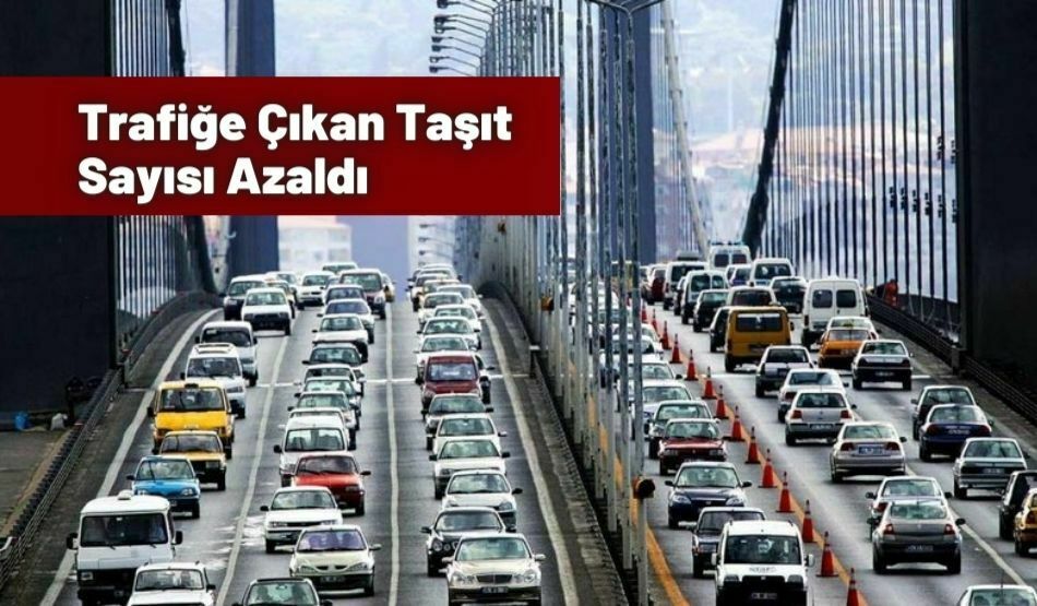 Trafiğe Çıkan Taşıt Sayısı Azaldı